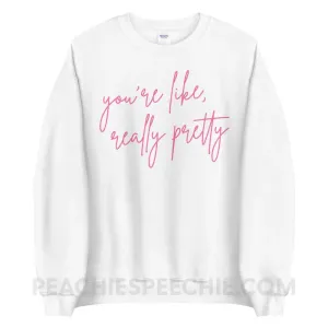 You’re Like Really Pretty Classic Sweatshirt